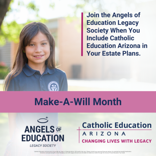 Embracing Your Legacy: Make-a-Will Month with Catholic Education Arizona