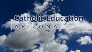 Featuring Todd Bankofier, Chairman of the Catholic Education Arizona Board